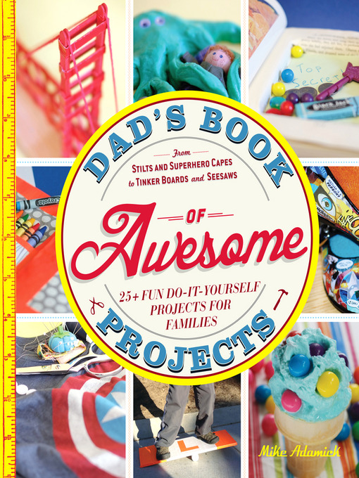 Title details for Dad's Book of Awesome Projects by Mike Adamick - Available